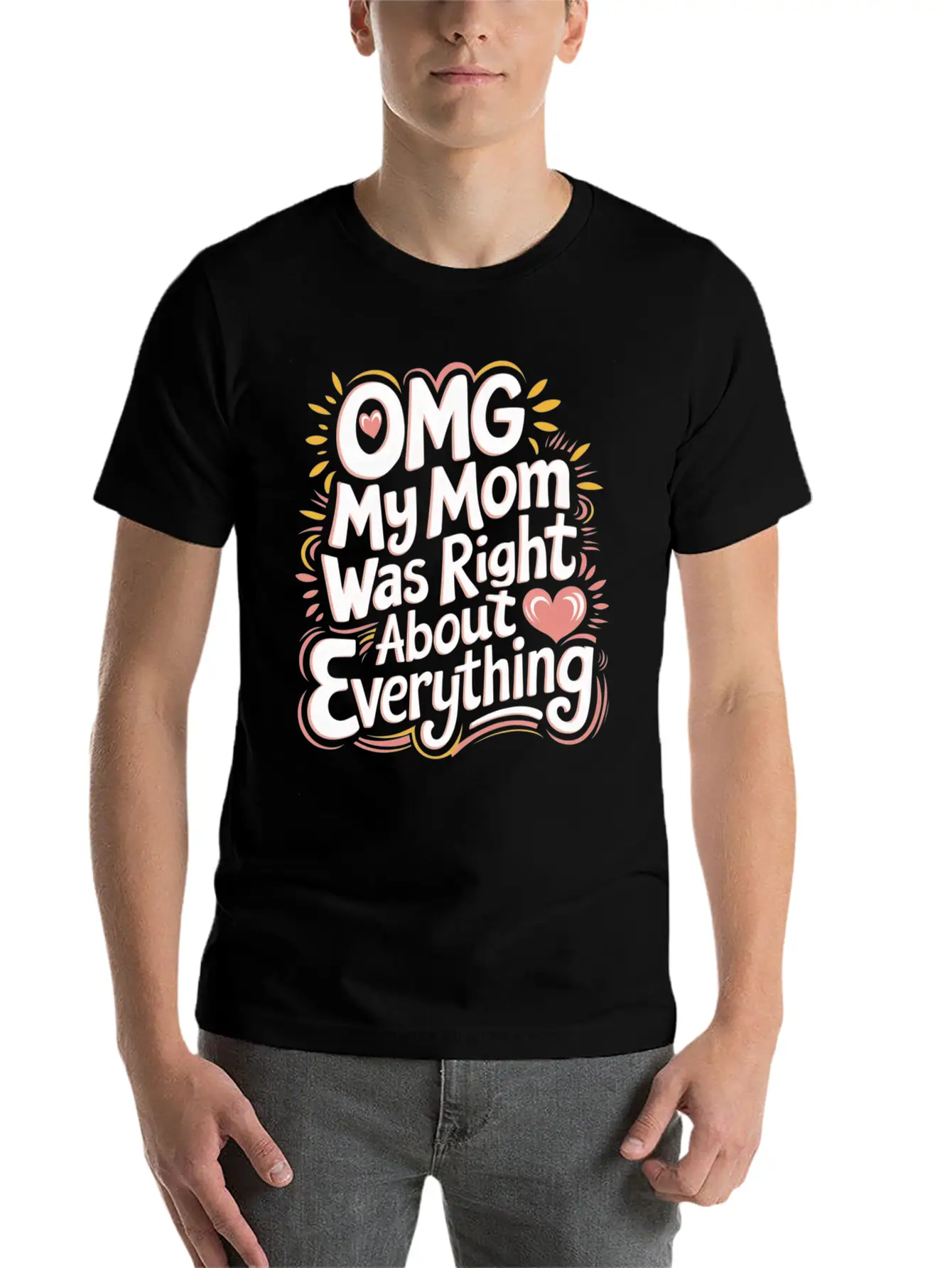 OMG My Mom Was Right About Everything 11 Essential Cotton Tee For Daily Outfits – Unisex Style