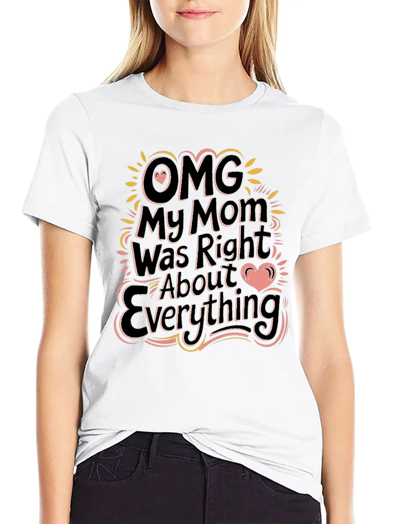 OMG My Mom Was Right About Everything 11 Essential Cotton Tee For Daily Outfits – Unisex Style