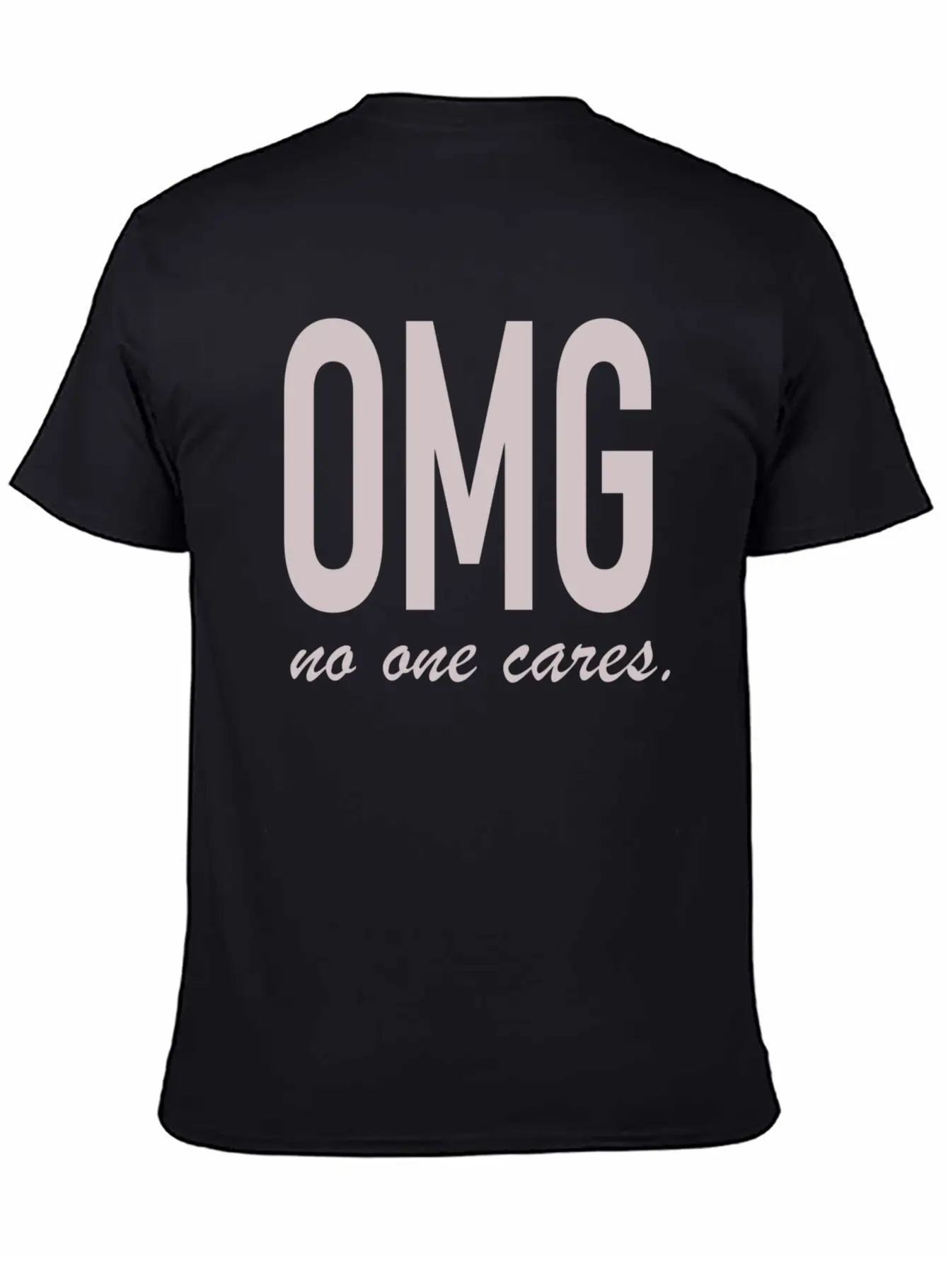 Omg, No One Cares Lightweight Cotton T-Shirt – Daily Comfort Graphic Shirt