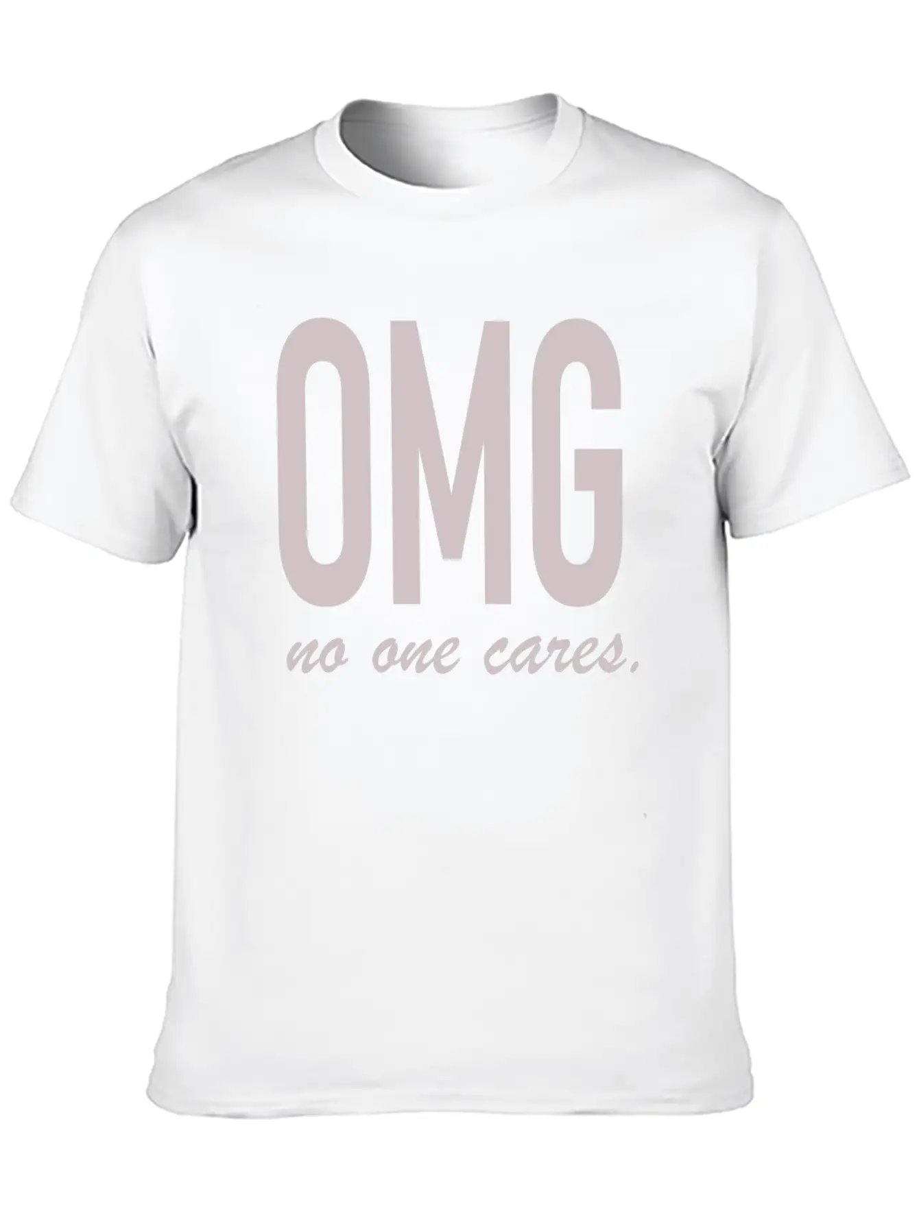 Omg, No One Cares Lightweight Cotton T-Shirt – Daily Comfort Graphic Shirt