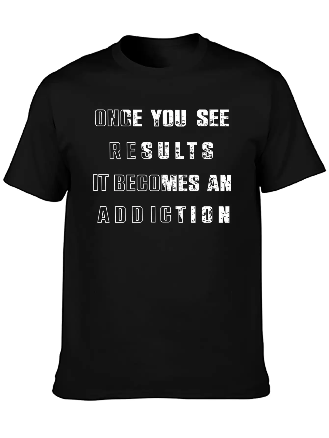 Once You See Results It Becomes An Addiction Desig Classic Fit Graphic Tee For Daily Comfort – Unisex Cotton Shirt