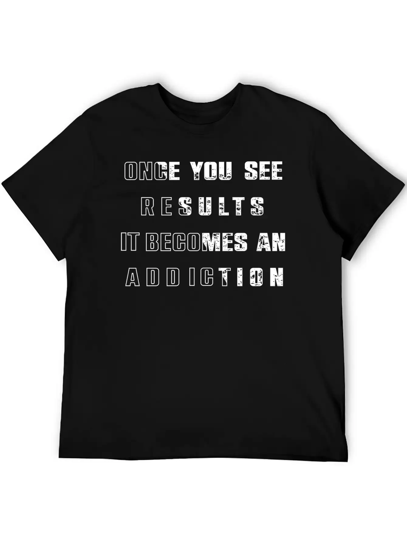 Once You See Results It Becomes An Addiction Desig Classic Fit Graphic Tee For Daily Comfort – Unisex Cotton Shirt