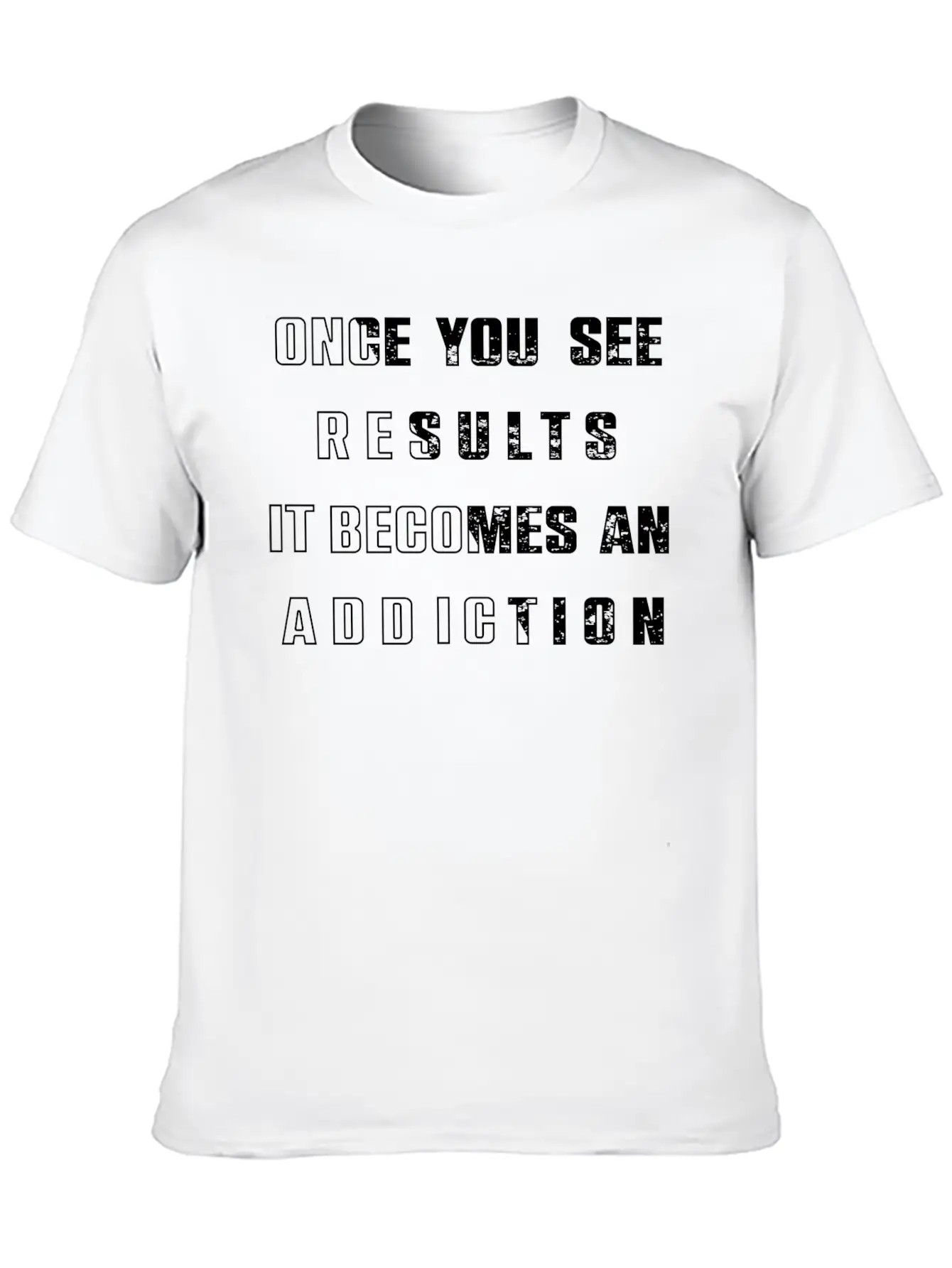 Once You See Results It Becomes An Addiction Desig Classic Fit Graphic Tee For Daily Comfort – Unisex Cotton Shirt