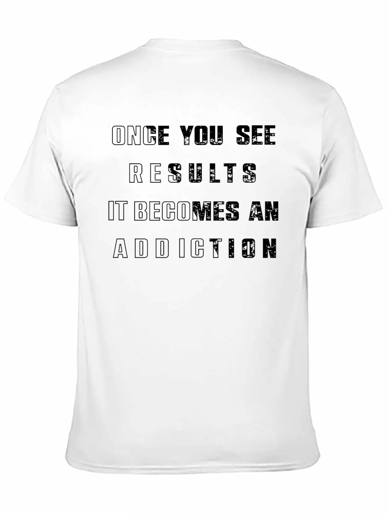 Once You See Results It Becomes An Addiction Desig Classic Fit Graphic Tee For Daily Comfort – Unisex Cotton Shirt
