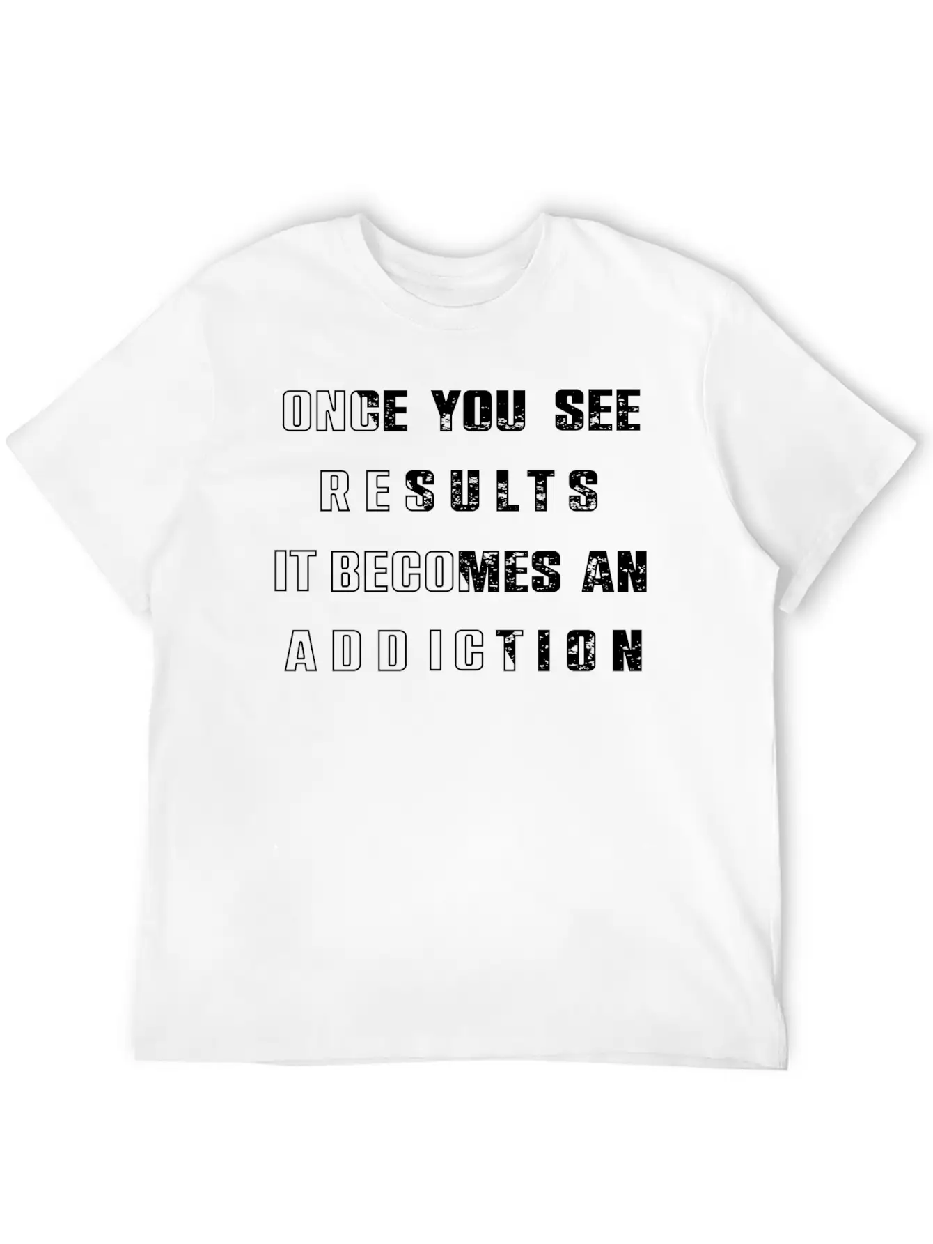 Once You See Results It Becomes An Addiction Desig Classic Fit Graphic Tee For Daily Comfort – Unisex Cotton Shirt