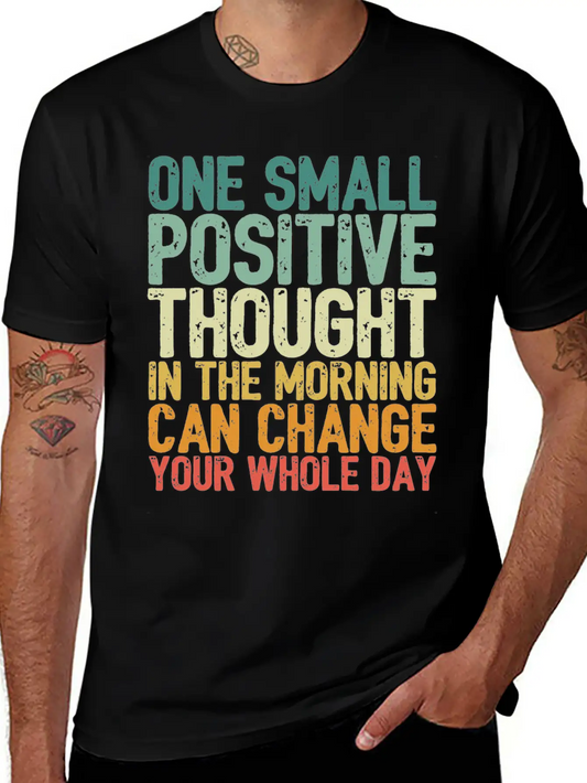 One Small Positive Thought Can Change Whole Day Essential Cotton Tee For Daily Outfits – Unisex Style