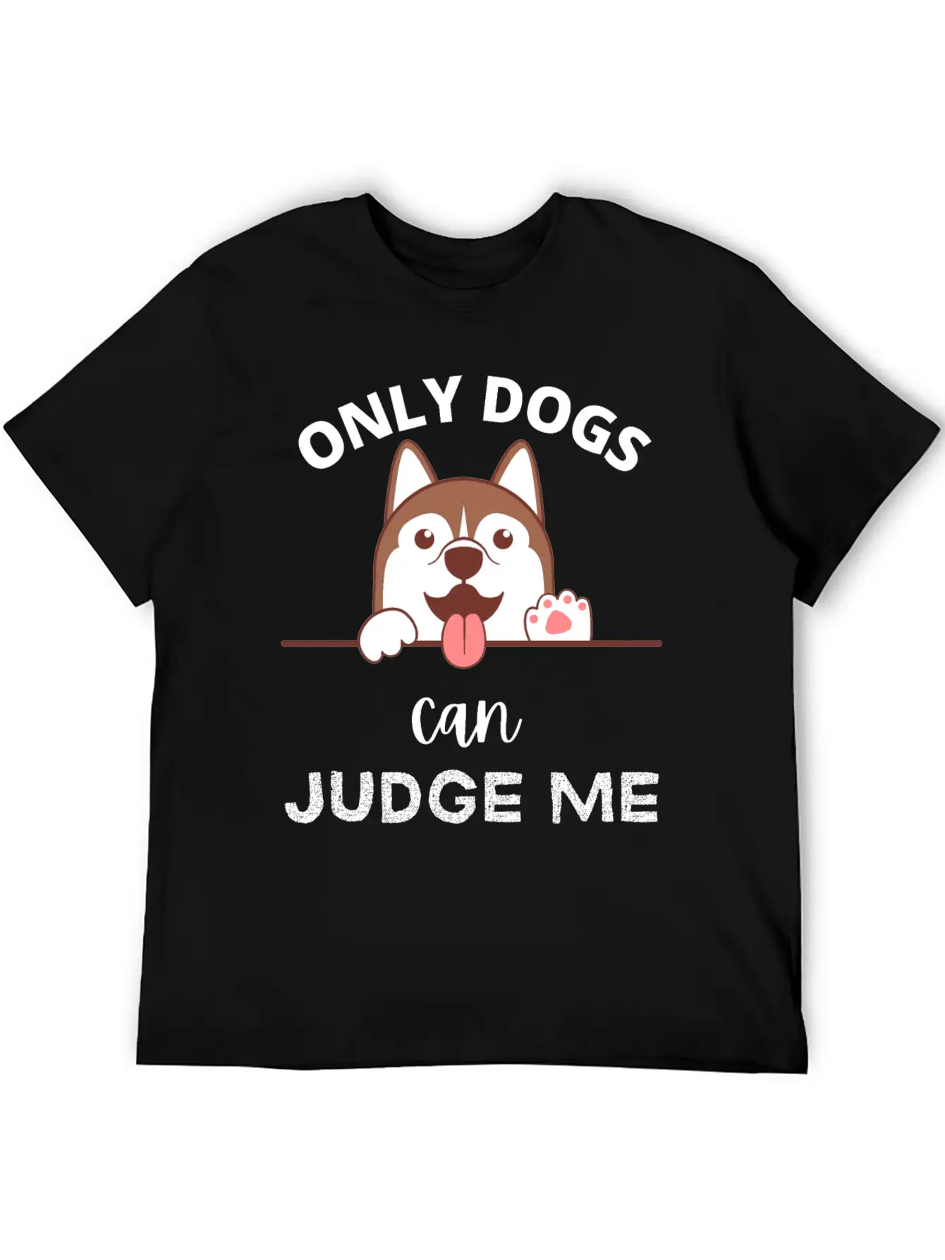 Only Dogs Can Judge Me - Dogs Lovers - Pets Lover Soft Cotton Short Sleeve Tee – Unisex Wardrobe Staple