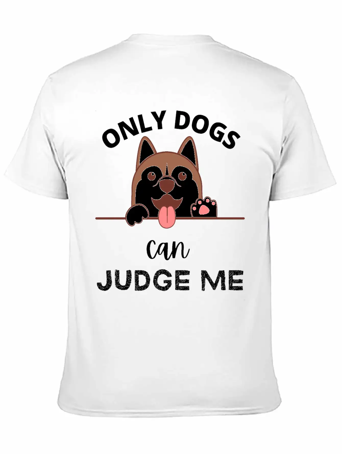 Only Dogs Can Judge Me - Dogs Lovers - Pets Lover Soft Cotton Short Sleeve Tee – Unisex Wardrobe Staple