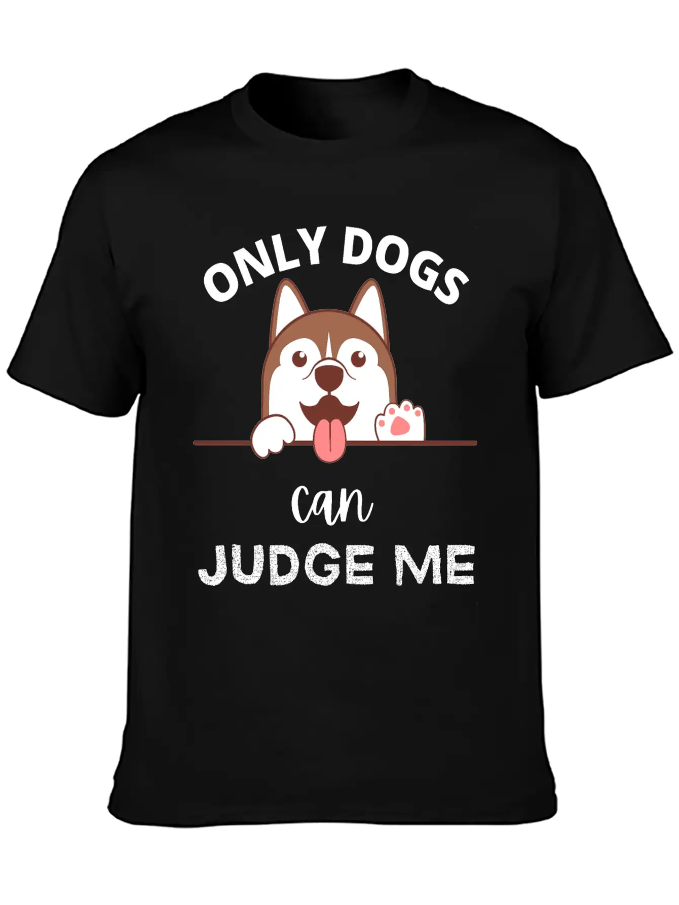 Only Dogs Can Judge Me - Dogs Lovers - Pets Lover Soft Cotton Short Sleeve Tee – Unisex Wardrobe Staple