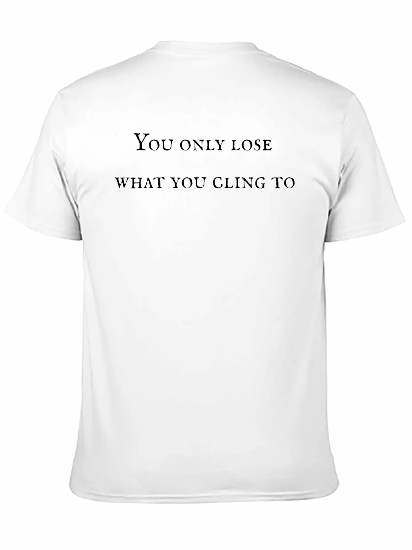 Only Lose What Mindfulness Spiritual Motivation Unisex Casual T-Shirt – Clean Design For Daily Comfort