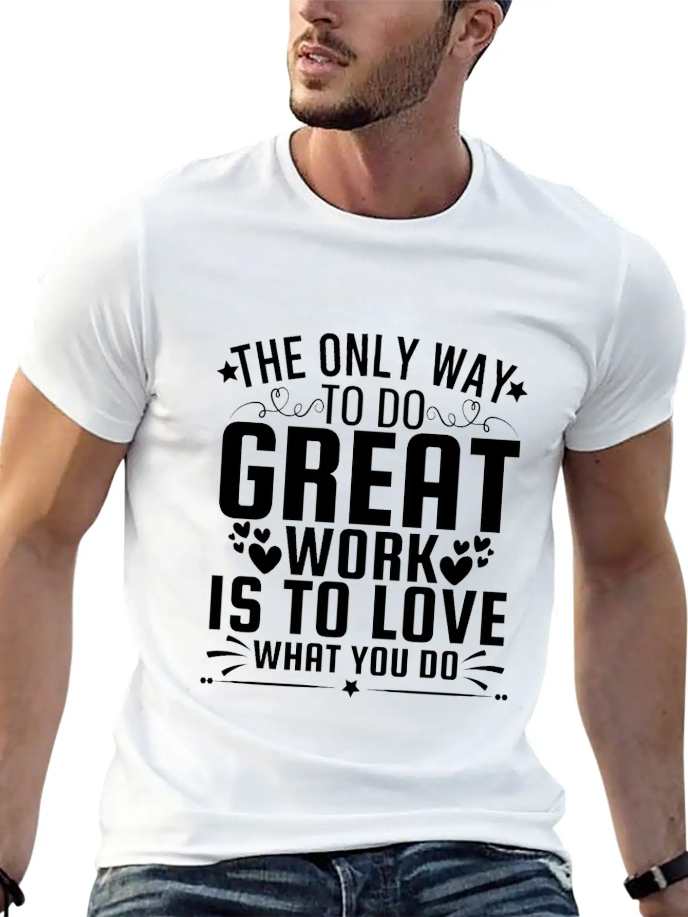 Only Way To Do Great Work Is To Love What You Do Soft Cotton Short Sleeve Tee – Unisex Wardrobe Staple
