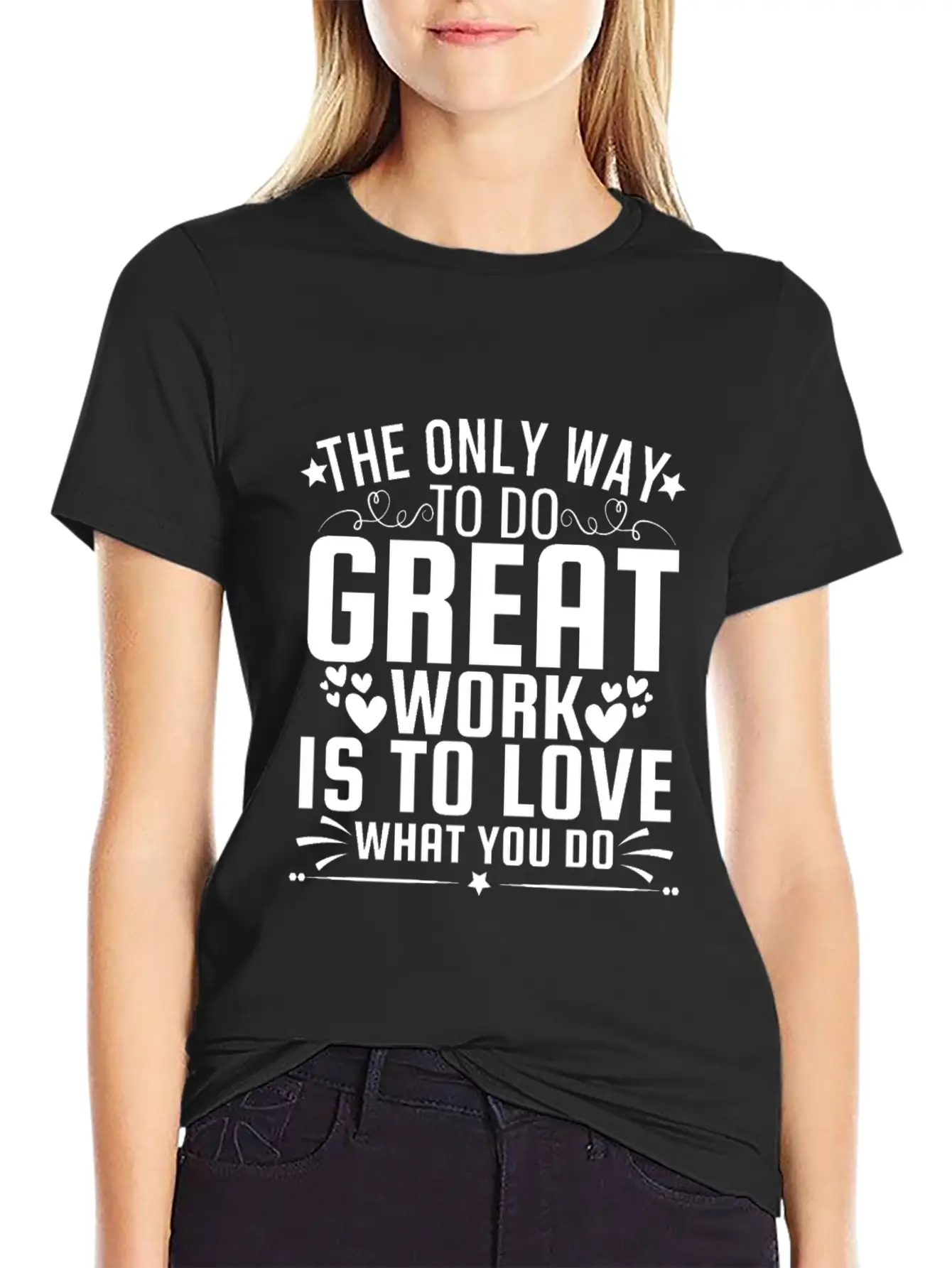 Only Way To Do Great Work Is To Love What You Do Soft Cotton Short Sleeve Tee – Unisex Wardrobe Staple