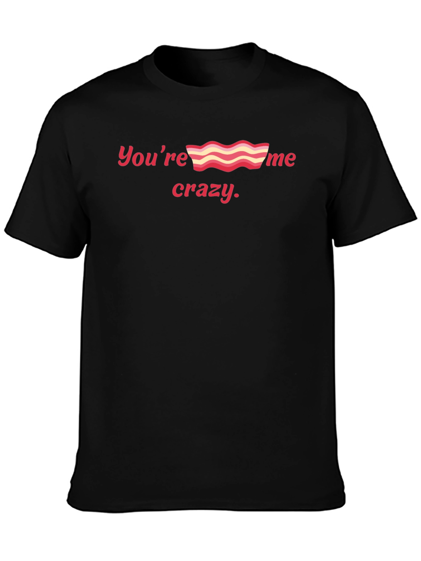Youre Bacon Me Crazy Black Graphic Tee