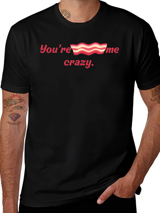 Youre Bacon Me Crazy Black Graphic Tee