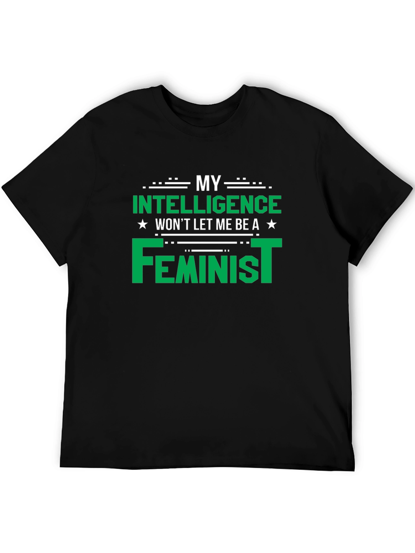 My Intelligence Wont Let Me Be a Feminist T-Shirt
