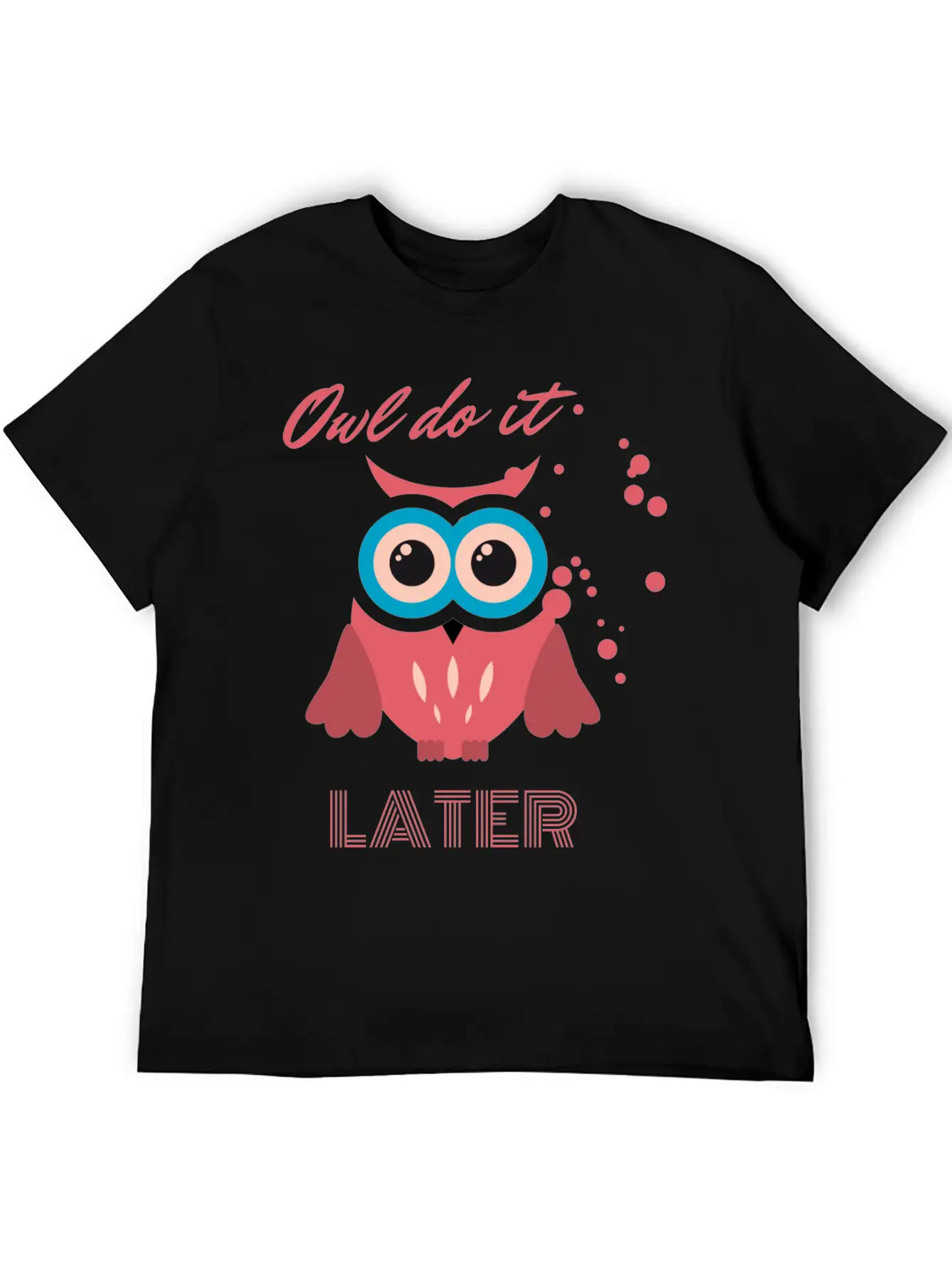Owl Do It Later. Cute Little Owl. Lightweight Cotton T-Shirt – Daily Comfort Graphic Shirt