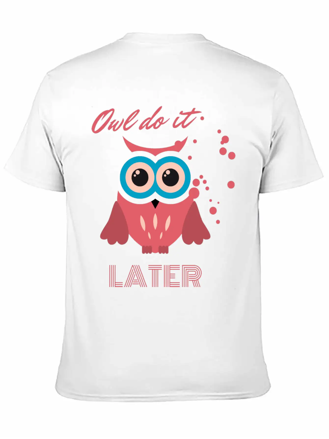 Owl Do It Later. Cute Little Owl. Lightweight Cotton T-Shirt – Daily Comfort Graphic Shirt
