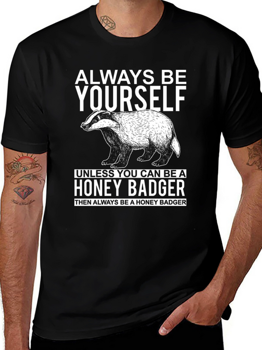 Always Be Yourself Honey Badger Graphic T-Shirt