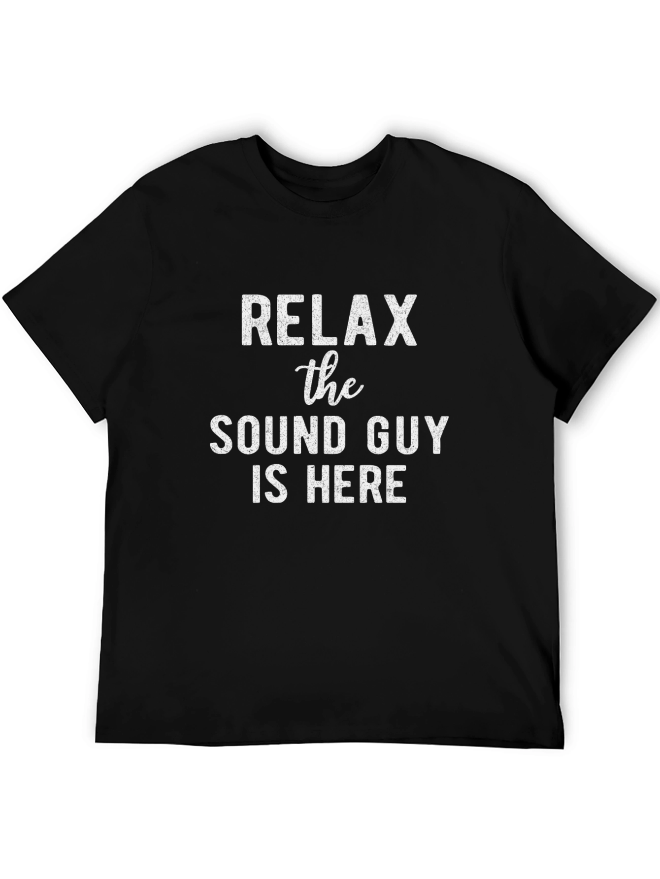 Relax The Sound Guy Is Here T-Shirt