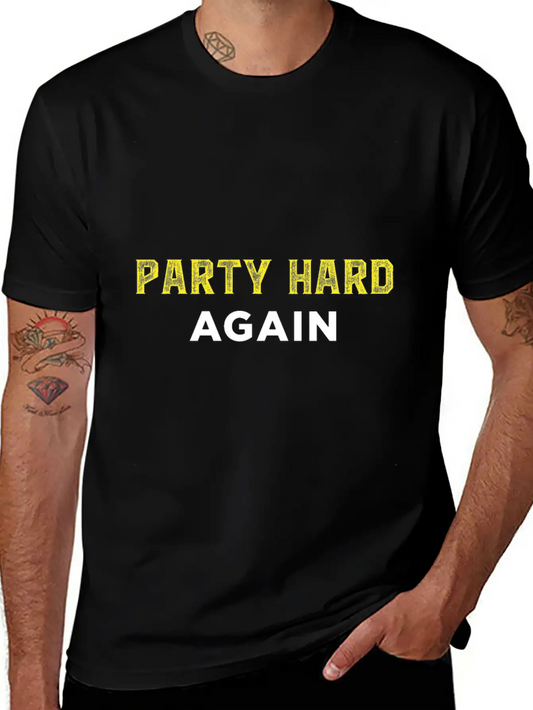 Party Hard Again - Event - Festival Unisex Casual T-Shirt ��� Clean Design For Daily Comfort