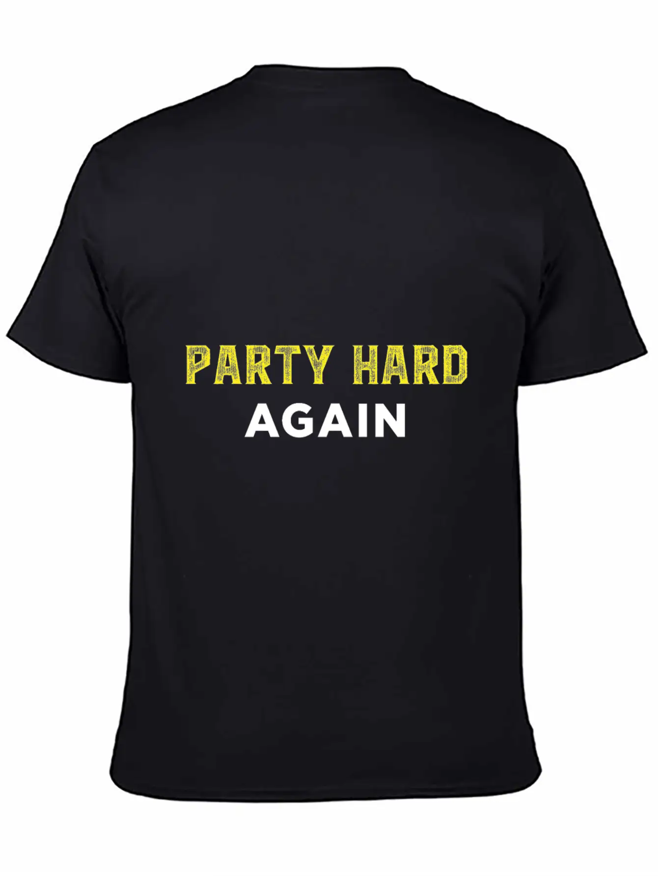 Party Hard Again - Event - Festival Unisex Casual T-Shirt ��� Clean Design For Daily Comfort
