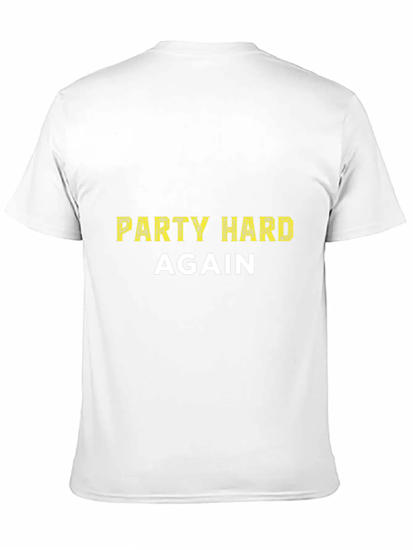 Party Hard Again - Event - Festival Unisex Casual T-Shirt ��� Clean Design For Daily Comfort
