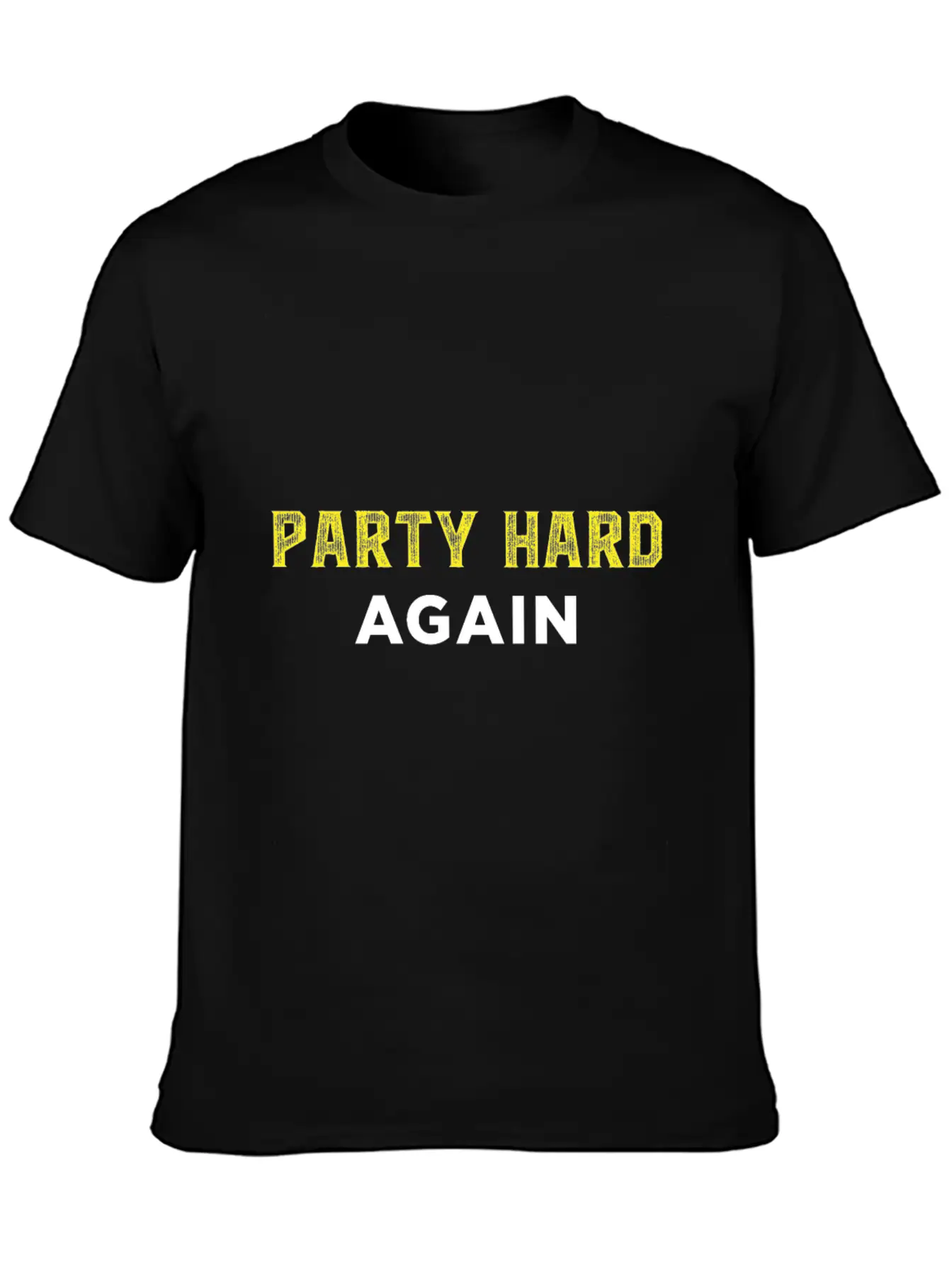 Party Hard Again - Event - Festival Unisex Casual T-Shirt ��� Clean Design For Daily Comfort