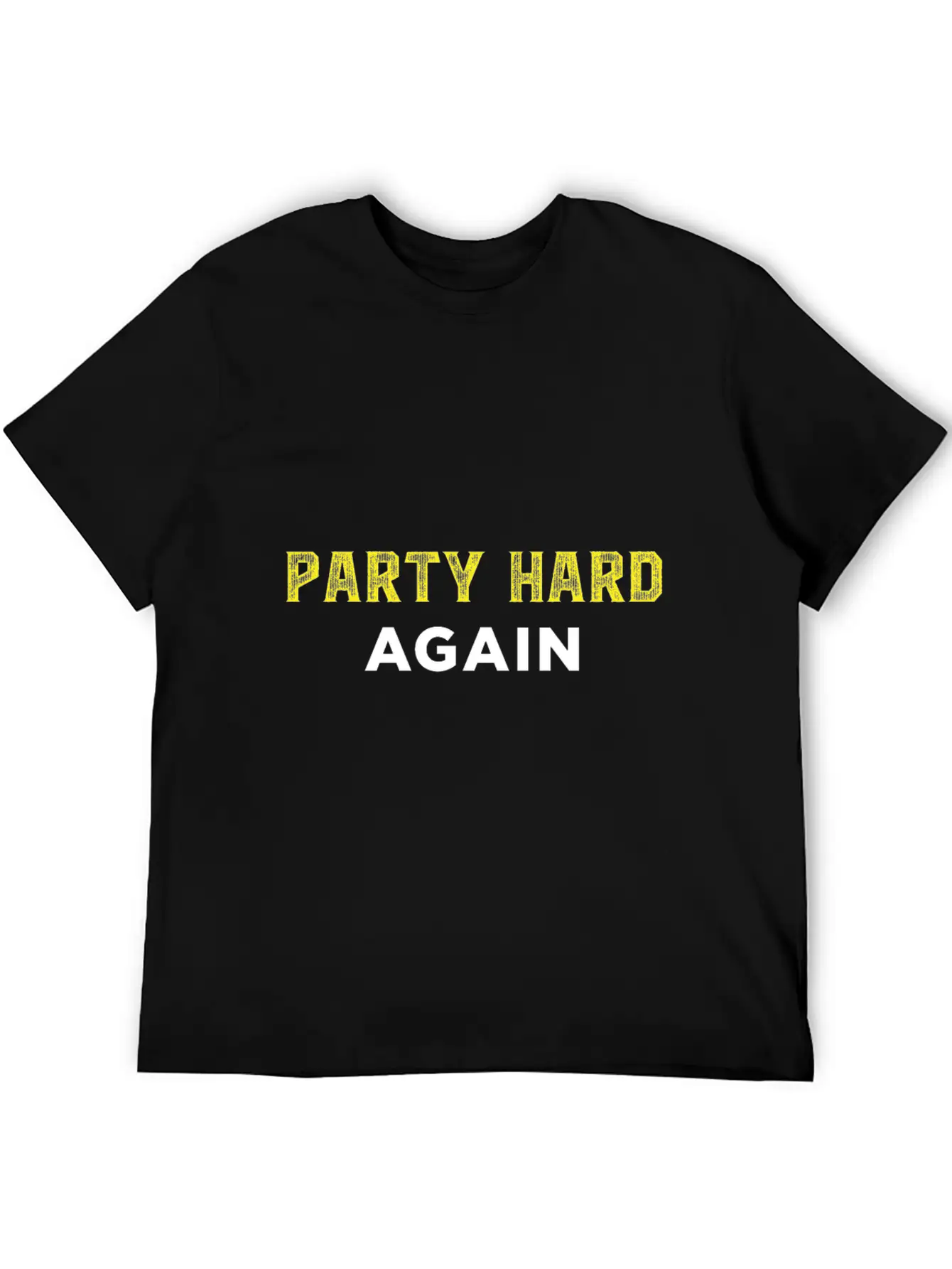 Party Hard Again - Event - Festival Unisex Casual T-Shirt ��� Clean Design For Daily Comfort