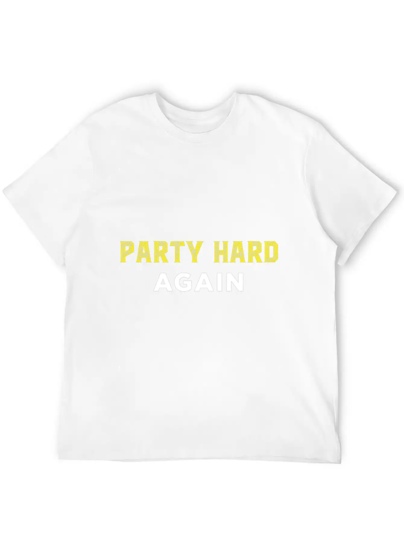 Party Hard Again - Event - Festival Unisex Casual T-Shirt ��� Clean Design For Daily Comfort