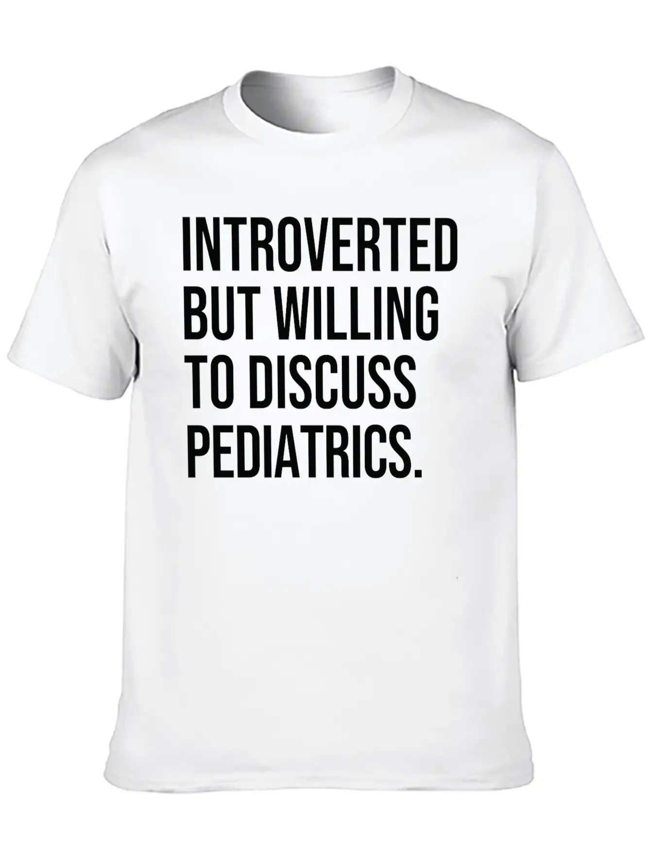 Pediatrics Funny Introverted Pediatrician Saying Unisex Casual T-Shirt – Clean Design For Daily Comfort