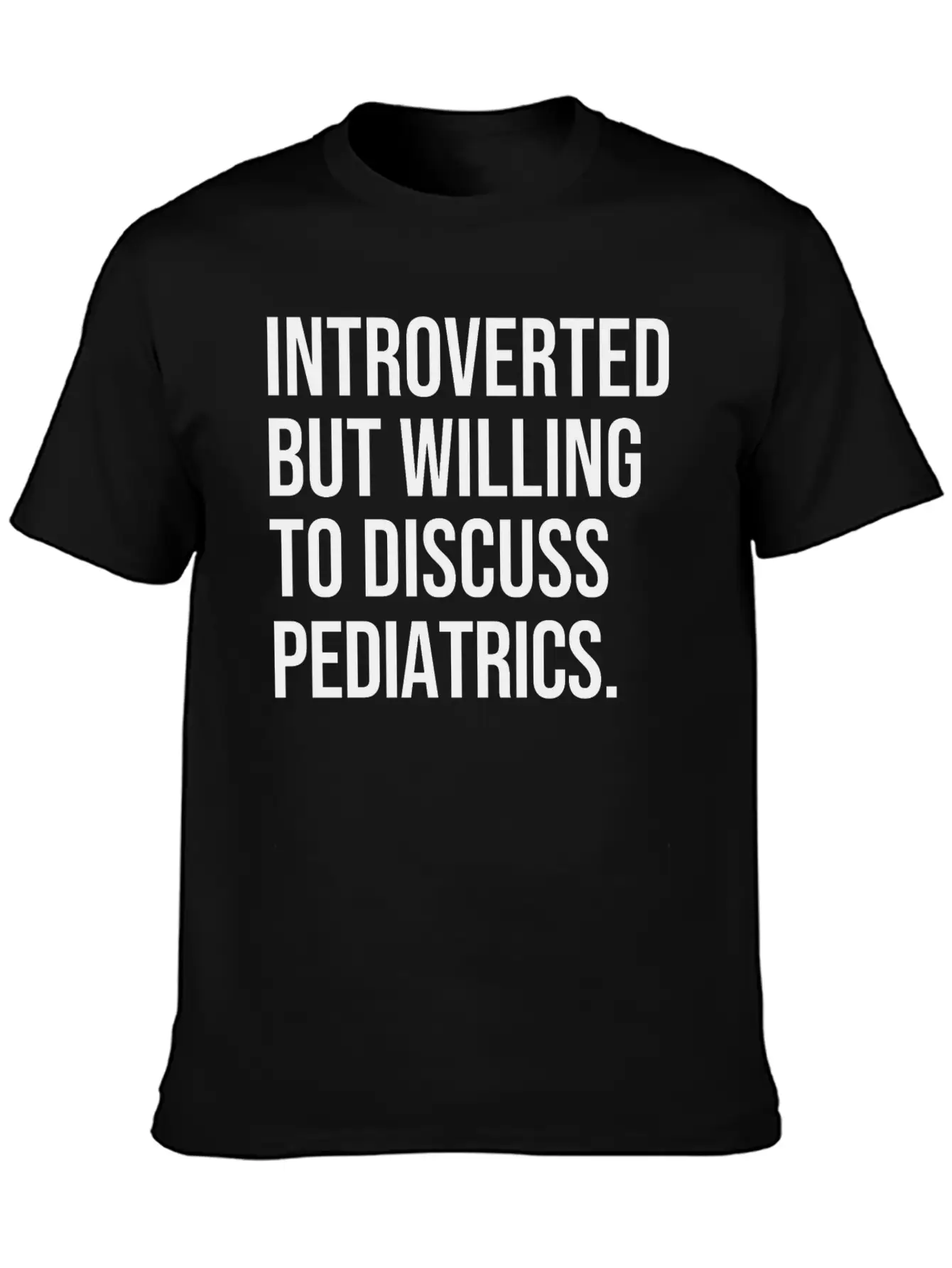 Pediatrics Funny Introverted Pediatrician Saying Unisex Casual T-Shirt – Clean Design For Daily Comfort