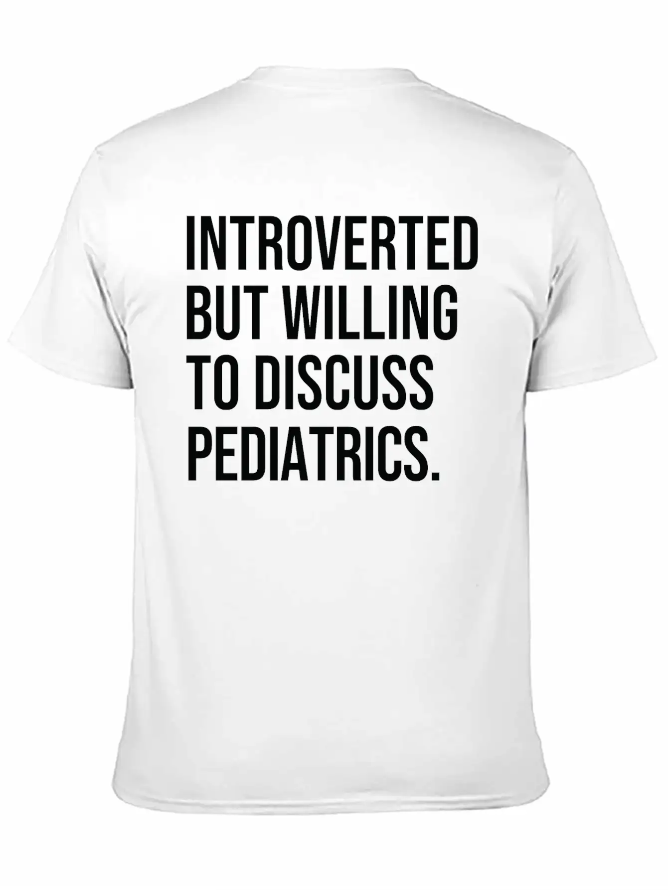 Pediatrics Funny Introverted Pediatrician Saying Unisex Casual T-Shirt – Clean Design For Daily Comfort