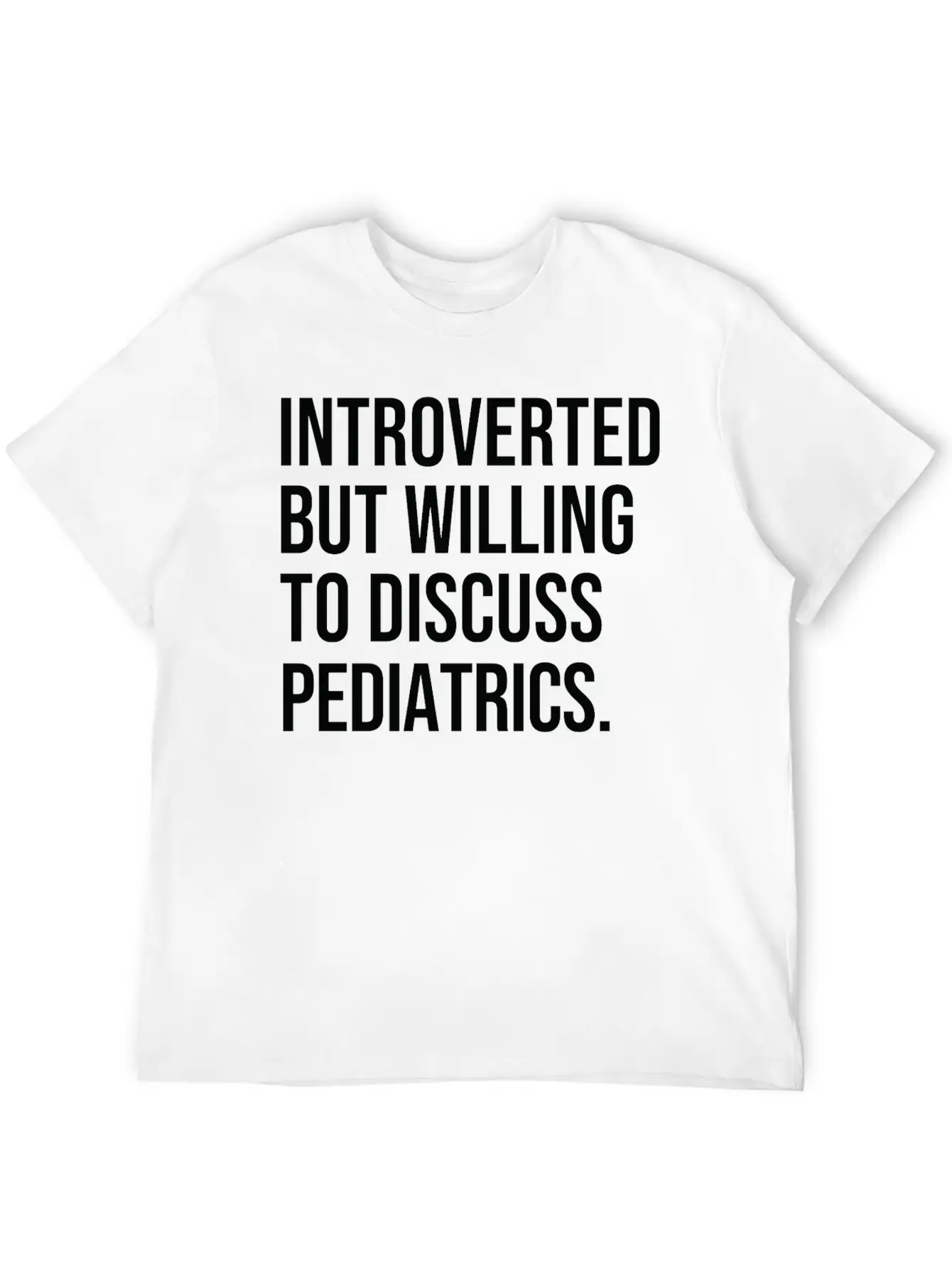 Pediatrics Funny Introverted Pediatrician Saying Unisex Casual T-Shirt – Clean Design For Daily Comfort