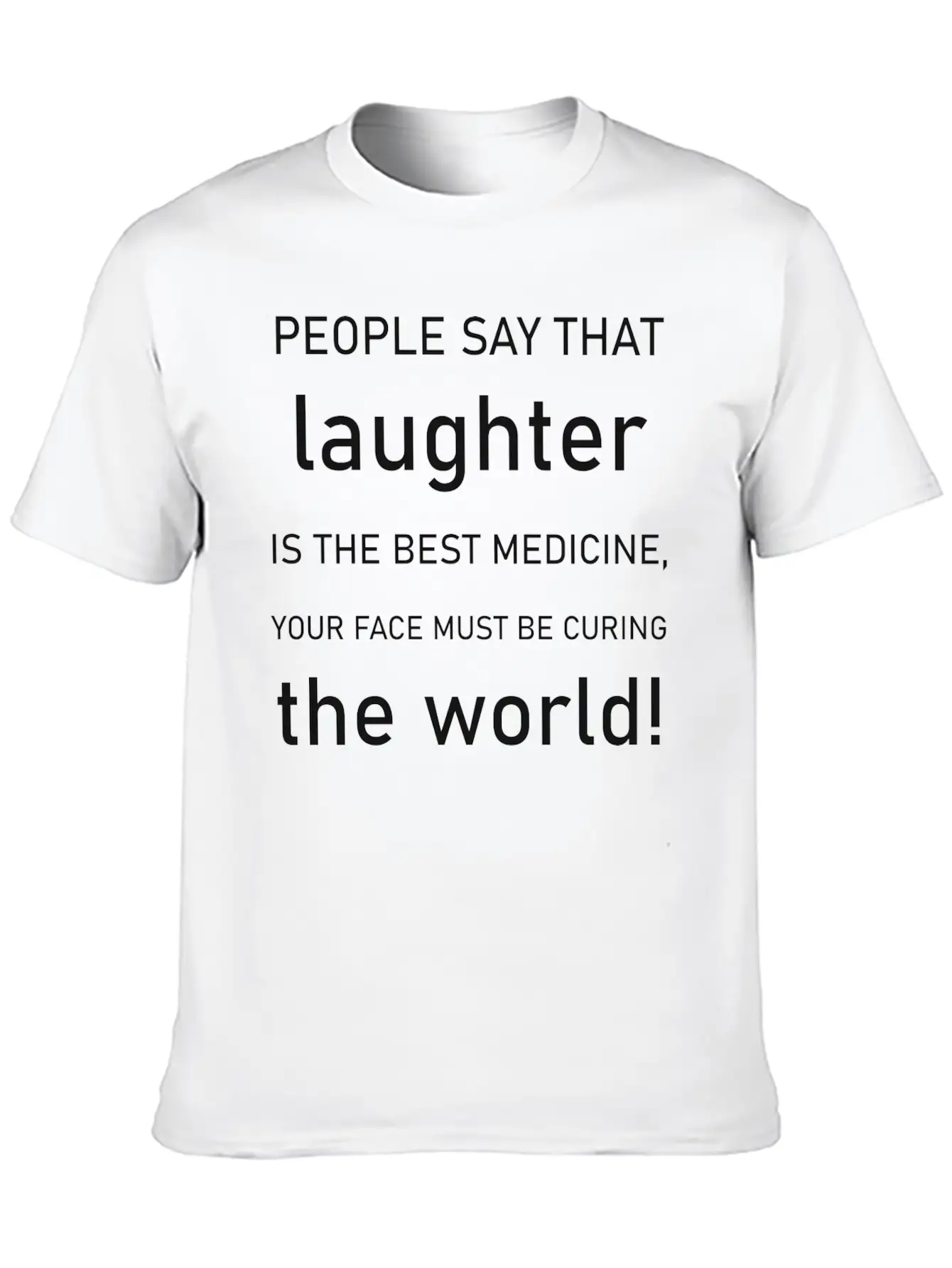 People Say That Laughter Is The Best Medicine Essential Cotton Tee For Daily Outfits – Unisex Style