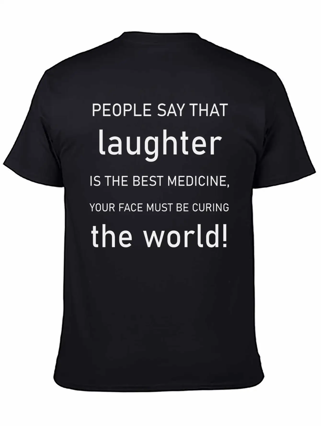 People Say That Laughter Is The Best Medicine Essential Cotton Tee For Daily Outfits – Unisex Style