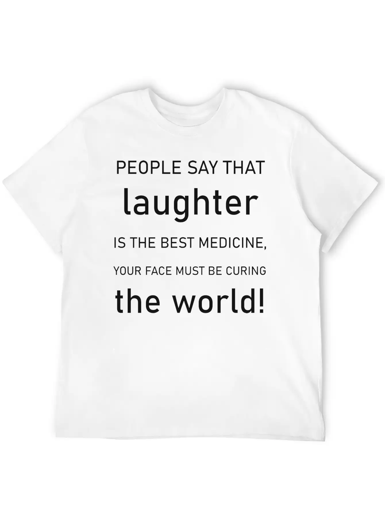 People Say That Laughter Is The Best Medicine Essential Cotton Tee For Daily Outfits – Unisex Style