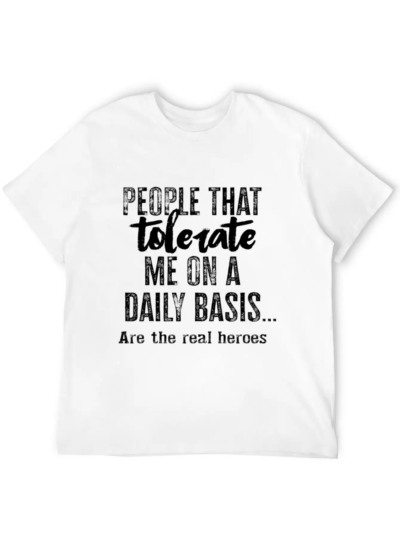 People Who Tolerate Me Unisex Casual T-Shirt – Clean Design For Daily Comfort