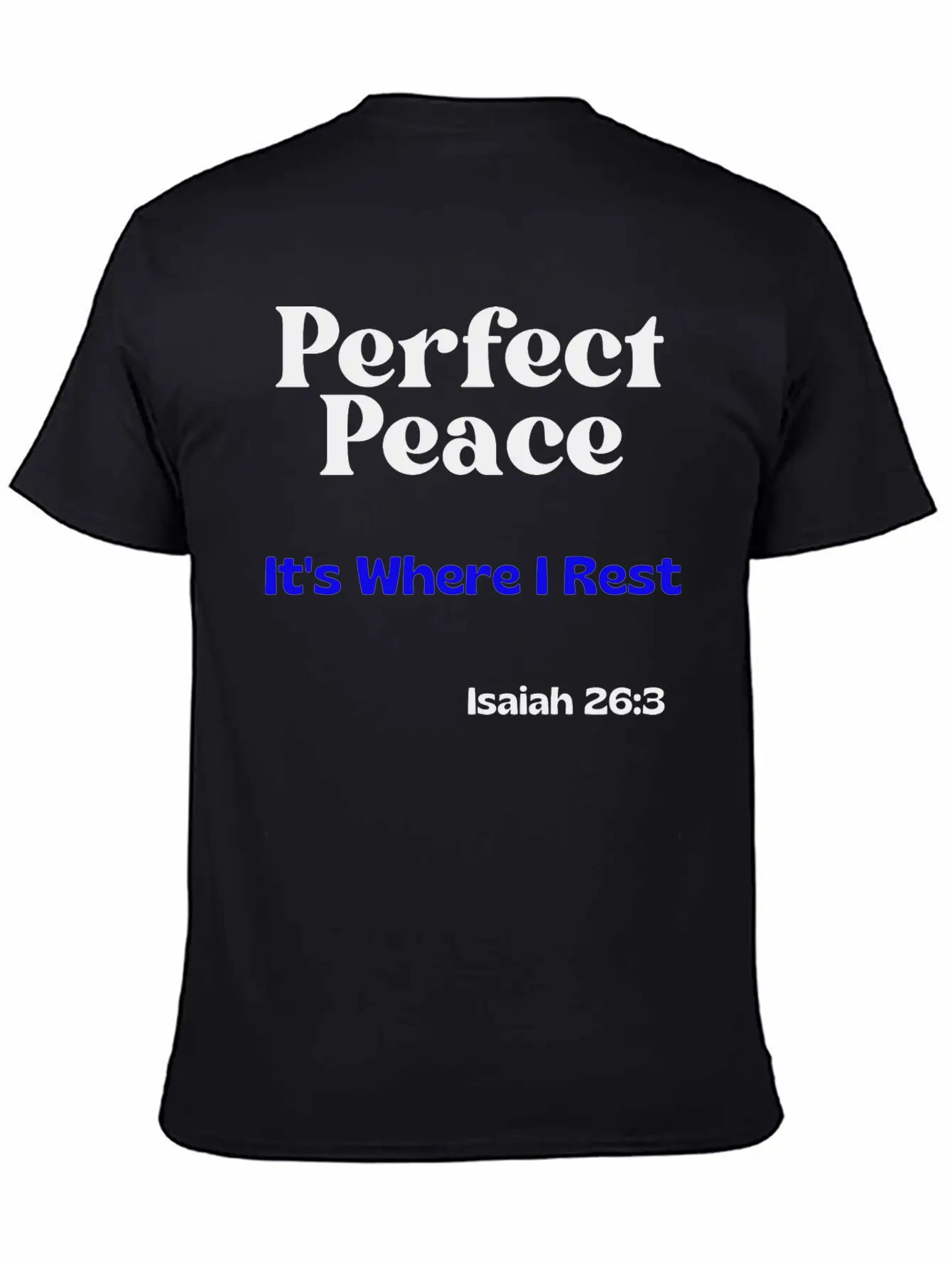 Perfect Peace, It's Where I Rest. Isaiah 26:3 Unisex Casual T-Shirt – Clean Design For Daily Comfort