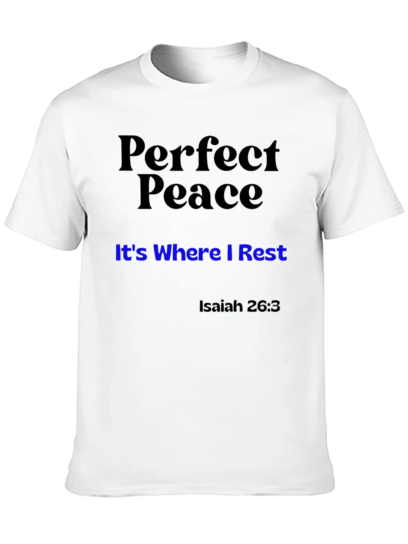 Perfect Peace, It's Where I Rest. Isaiah 26:3 Unisex Casual T-Shirt – Clean Design For Daily Comfort