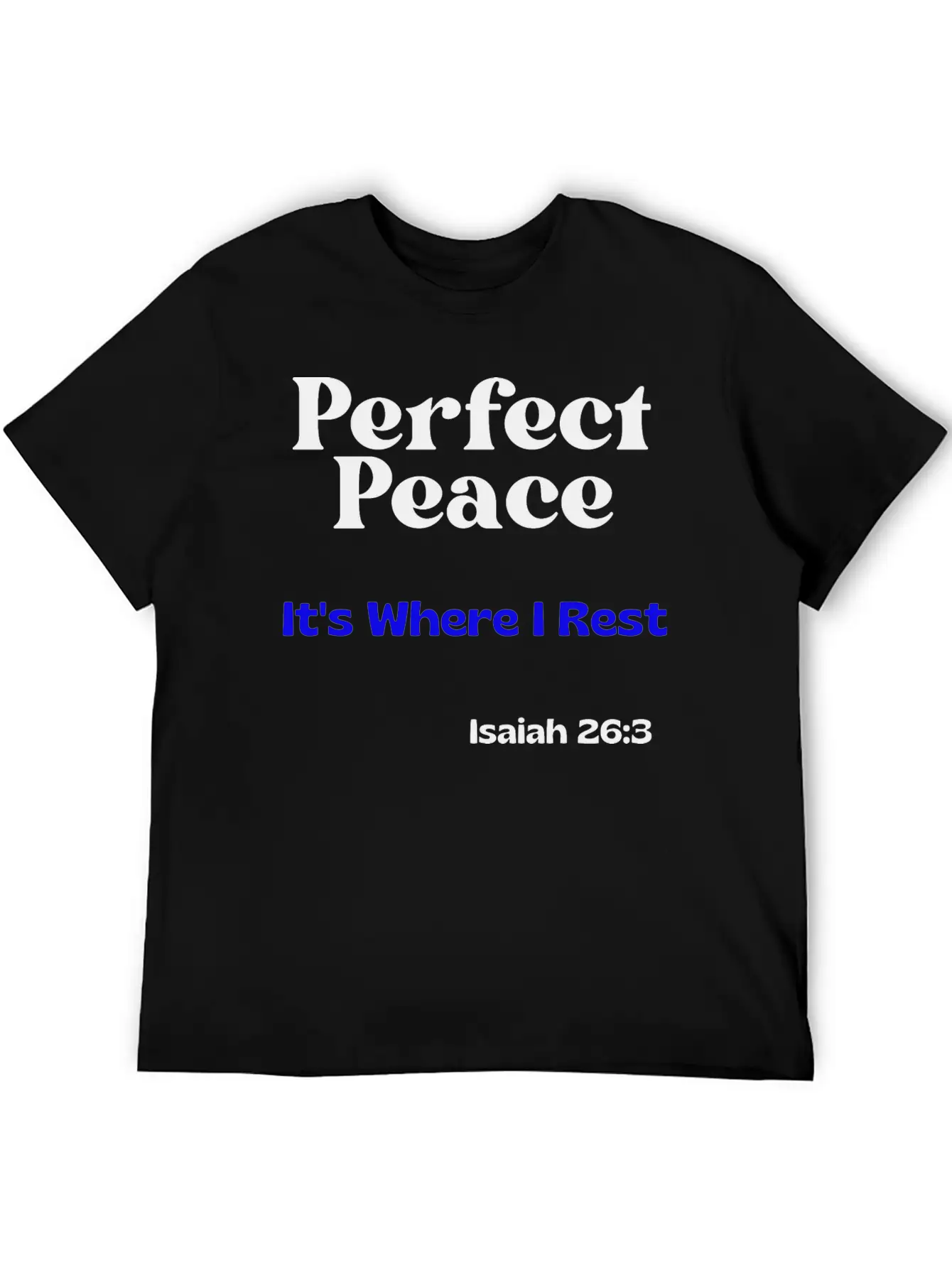 Perfect Peace, It's Where I Rest. Isaiah 26:3 Unisex Casual T-Shirt – Clean Design For Daily Comfort