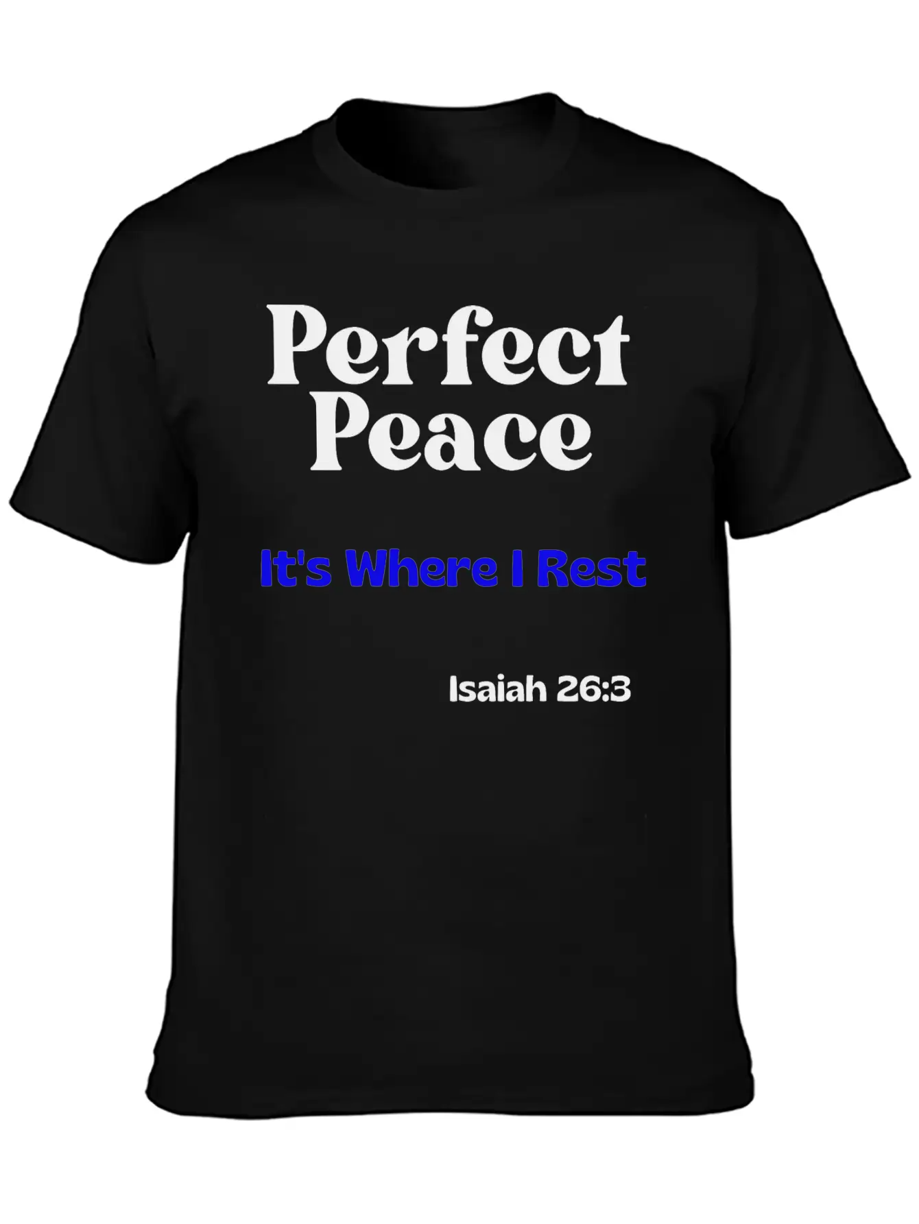 Perfect Peace, It's Where I Rest. Isaiah 26:3 Unisex Casual T-Shirt – Clean Design For Daily Comfort