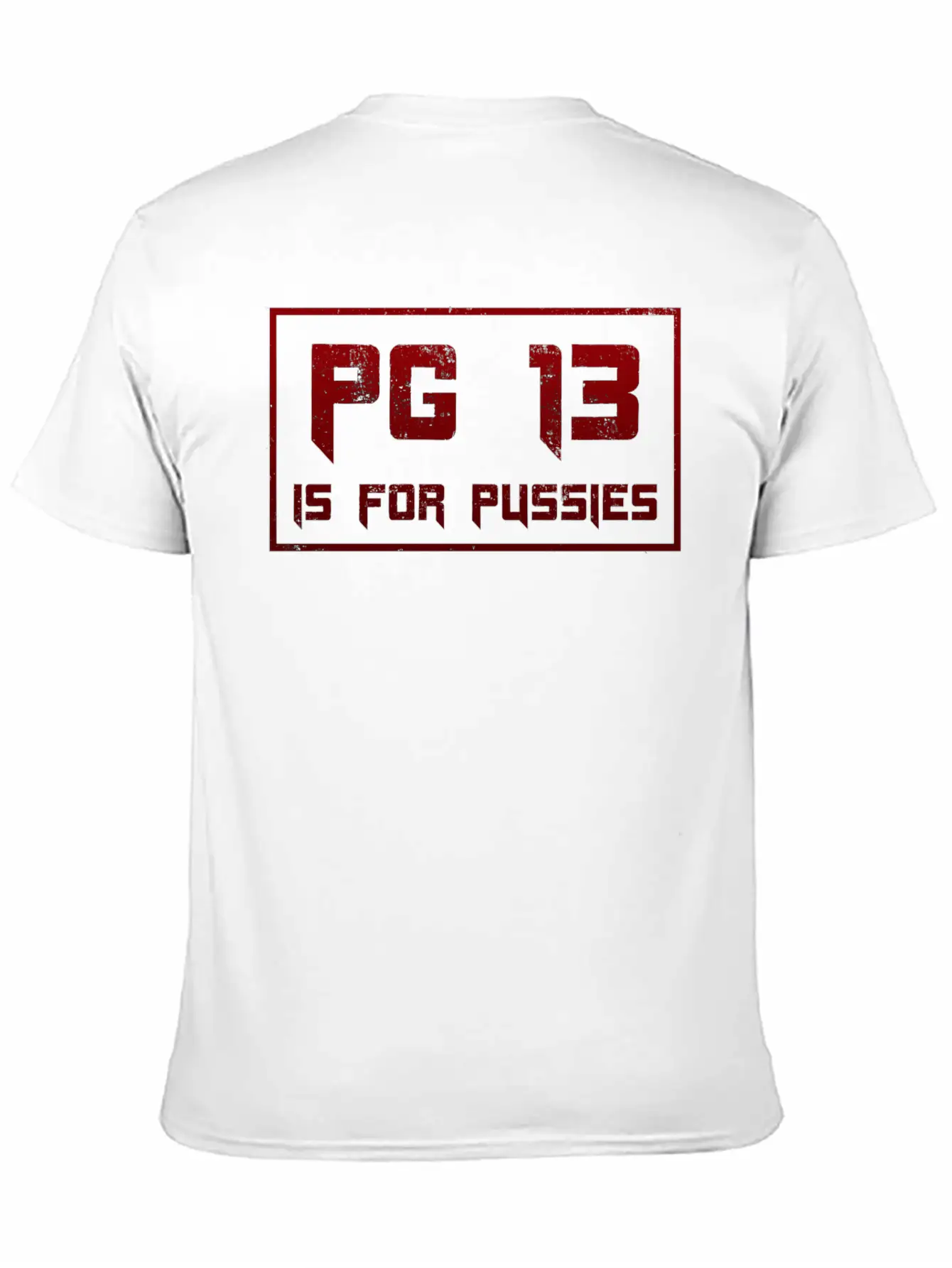 PG 13 Is For P*ssies Modern Fit Casual T-Shirt – Clean And Versatile Design