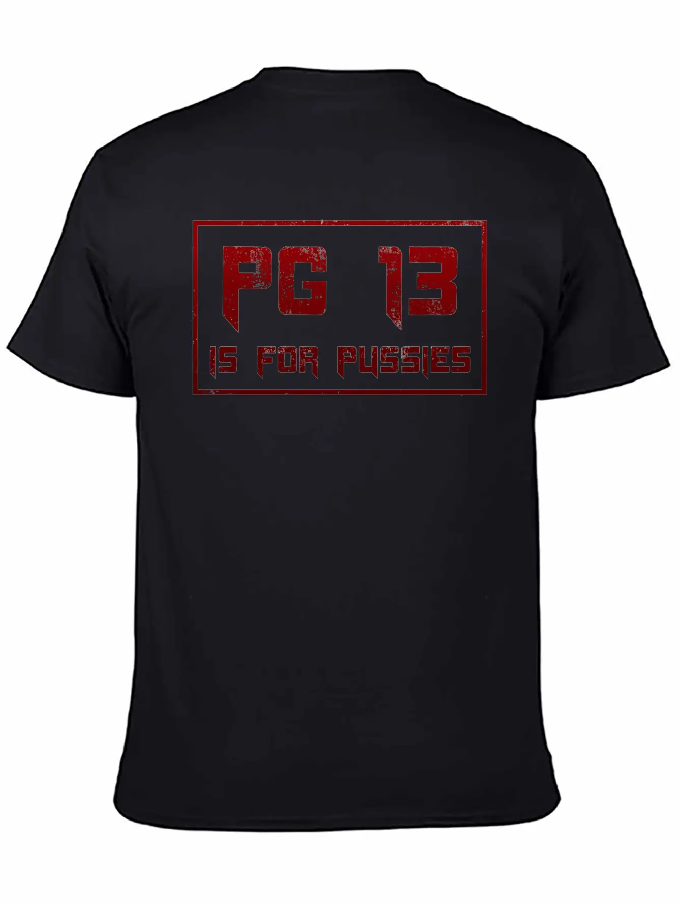 PG 13 Is For P*ssies Modern Fit Casual T-Shirt – Clean And Versatile Design