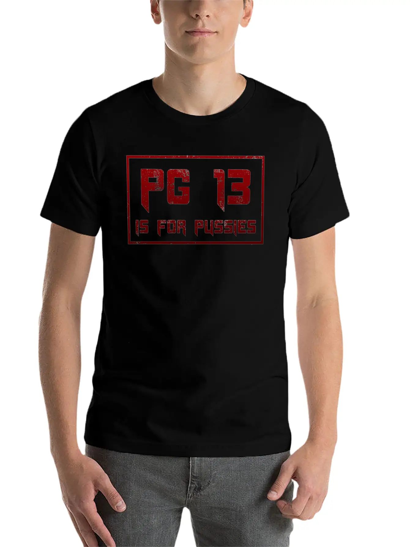 PG 13 Is For P*ssies Modern Fit Casual T-Shirt – Clean And Versatile Design