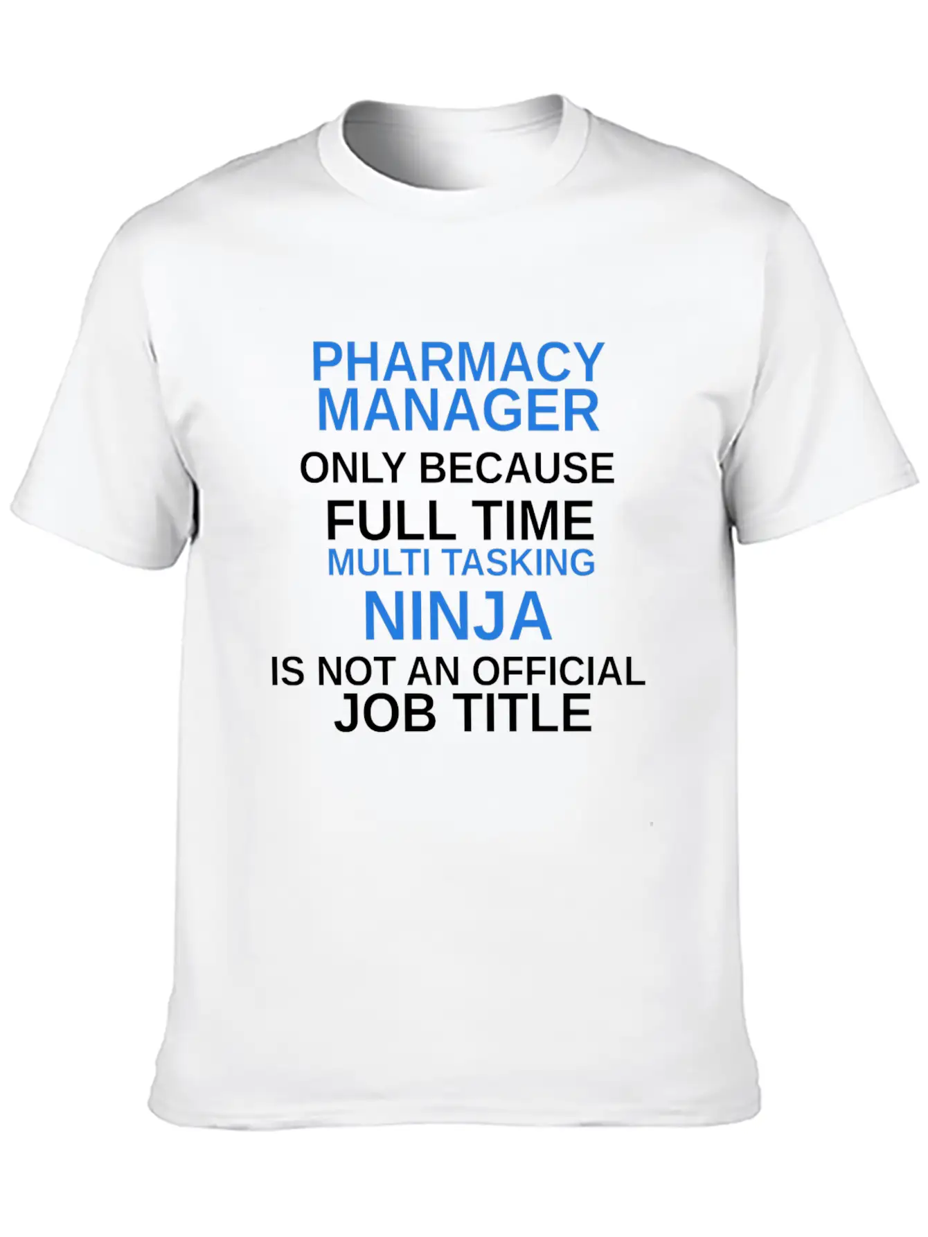 Pharmacy Manager - Pharmacy Manager Only Because Soft Cotton Short Sleeve Tee – Unisex Wardrobe Staple
