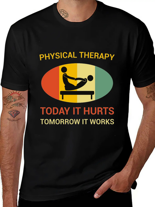 Physical Therapy Today It Hurts Tomorrow It Works Unisex Casual T-Shirt – Clean Design For Daily Comfort