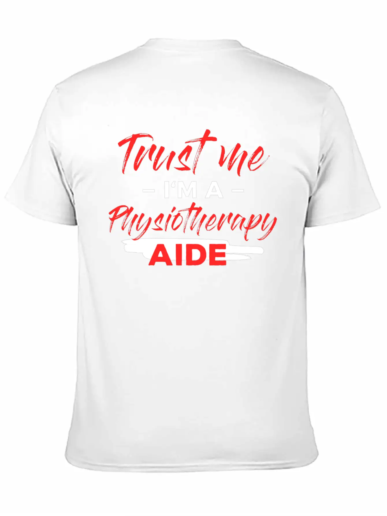 Physiotherapy Aide - Trust Me I'm A Physiotherapy Lightweight Cotton T-Shirt – Daily Comfort Graphic Shirt