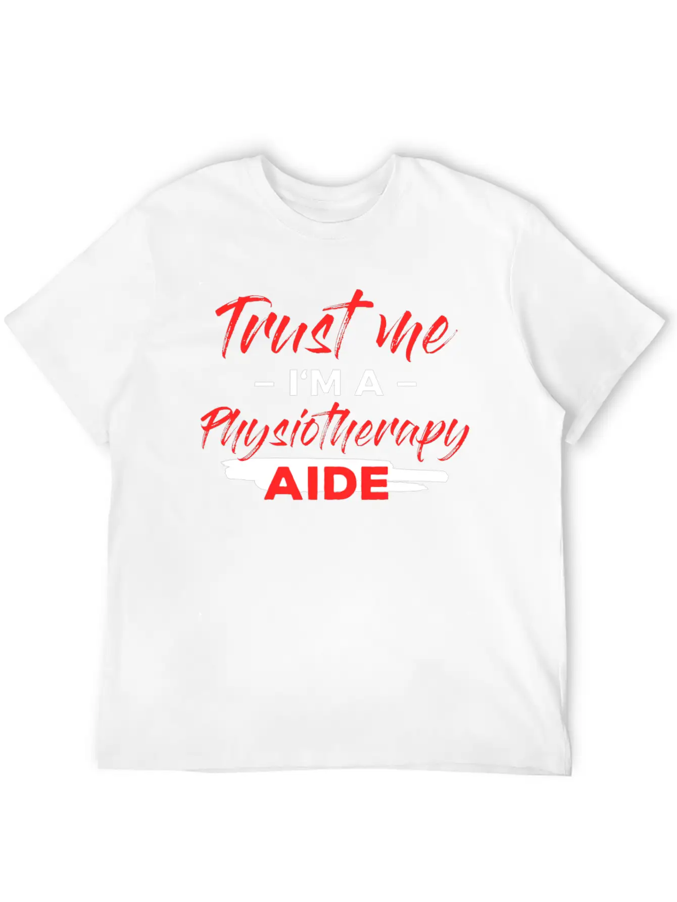 Physiotherapy Aide - Trust Me I'm A Physiotherapy Lightweight Cotton T-Shirt – Daily Comfort Graphic Shirt