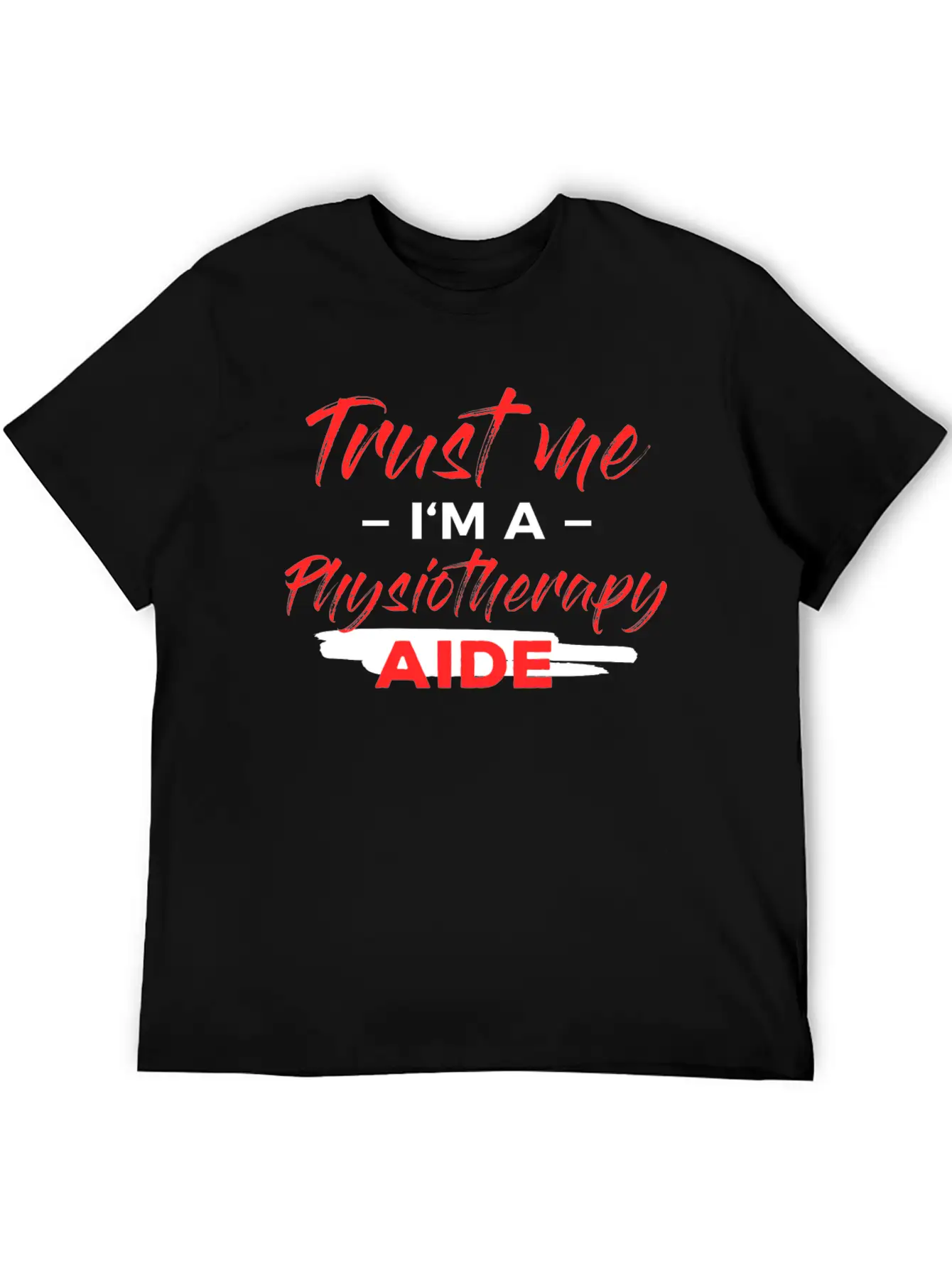 Physiotherapy Aide - Trust Me I'm A Physiotherapy Lightweight Cotton T-Shirt – Daily Comfort Graphic Shirt