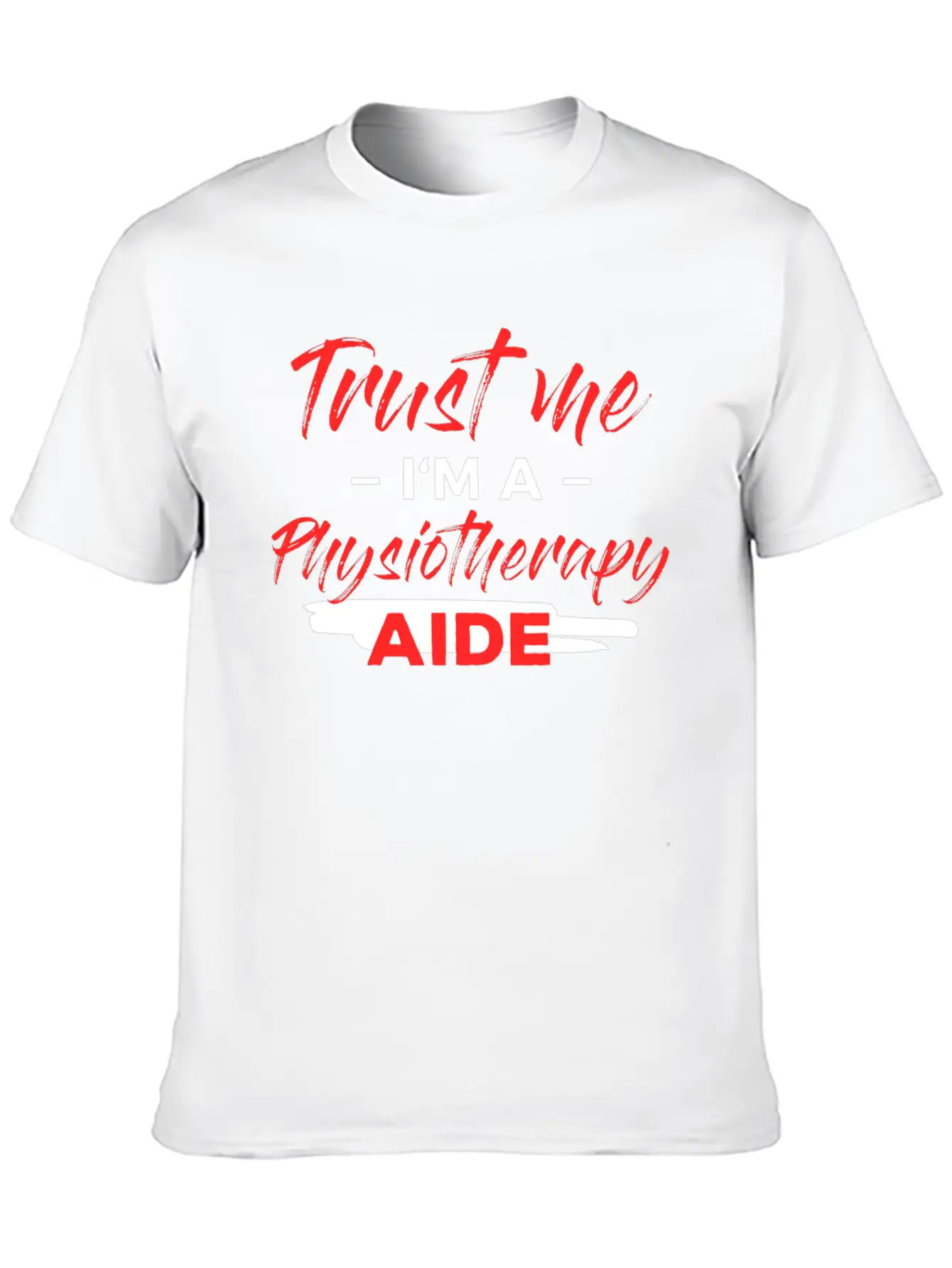 Physiotherapy Aide - Trust Me I'm A Physiotherapy Lightweight Cotton T-Shirt – Daily Comfort Graphic Shirt